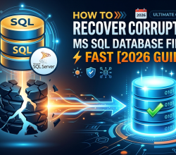 How to Recover Corrupted MS SQL Database Files Fast [2026 Guide]