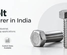 Hex Bolt Manufacturer in India: Types, Materials, Applications, and Selection Guide