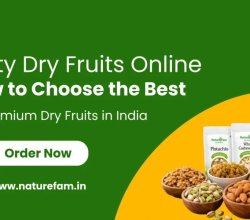 Quality Dry Fruits Online: How to Choose the Best Premium Dry Fruits