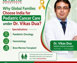Dr. Vikas Dua Top Pediatric Oncologist Fortis Delhi