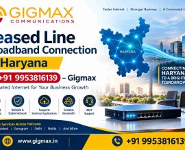 Leased Line Broadband Connection in Haryana | +91 9953816139 – Gigmax