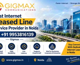 Best Internet Leased Line Service Provider in Noida | +91 9953816139 – Gigmax