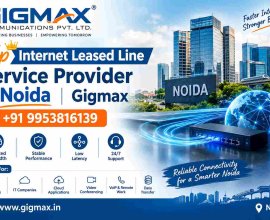 Top Internet Leased Line Service Provider in Noida | Gigmax