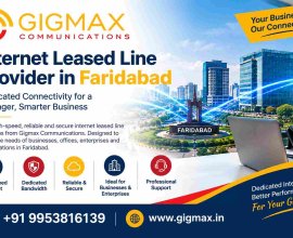 Internet Leased Line Provider in Faridabad | Gigmax