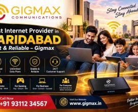 Best Internet Provider in Faridabad | Fast & Reliable – Gigmax