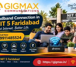 Broadband Connection in NIT 5 Faridabad | 9911485524– Gigmax