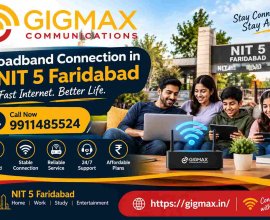 Broadband Connection in NIT 5 Faridabad | 9911485524– Gigmax