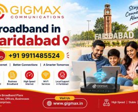 Broadband in Faridabad | +91 9911485524 – Gigmax