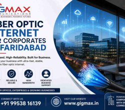 Fiber Optic Internet for Corporates in Faridabad | GIGMAX