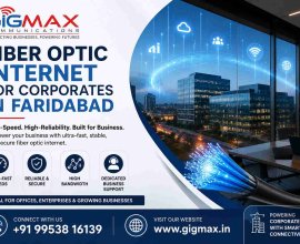 Fiber Optic Internet for Corporates in Faridabad | GIGMAX
