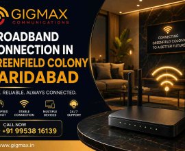 Broadband Connection in Greenfield Colony Faridabad | Gigmax