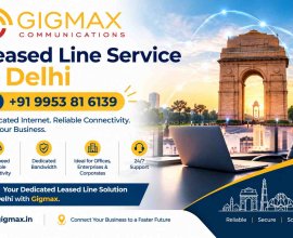 Leased Line Service in Delhi | +91 9953 81 6139 – Gigmax