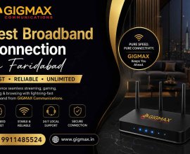 Best Broadband Connection in Faridabad | Fast & Reliable – GIGMAX