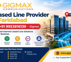 Leased Line Provider in Faridabad | +91 9953816139 – Gigmax