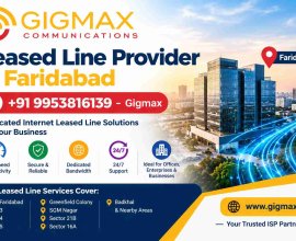 Leased Line Provider in Faridabad | +91 9953816139 – Gigmax