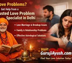 Trusted Love Problem Specialist in Delhi – Get Effective Relationship Solutions